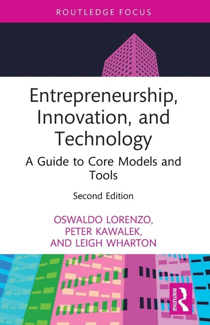 Entrepreneurship, Innovation, and Technology: A Guide to Core Models and Tools
