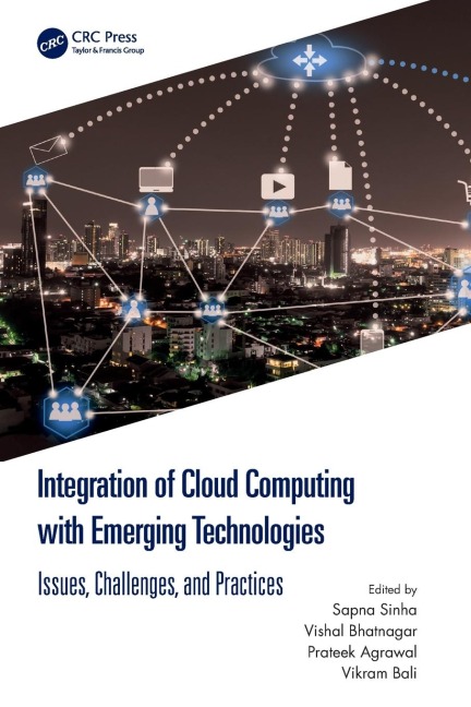 Integration of Cloud Computing with Emerging Technologies: Issues, Challenges, and Practices