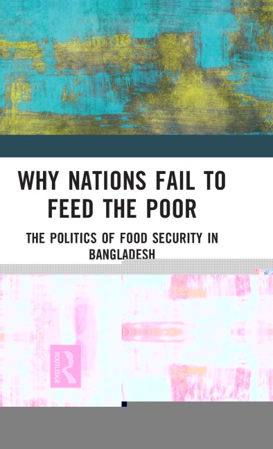 Why Nations Fail to Feed the Poor: The Politics of Food Security in Bangladesh