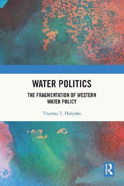 Water Politics: The Fragmentation of Western Water Policy