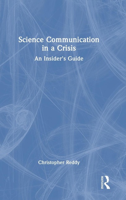 Science Communication in a Crisis: An Insider's Guide