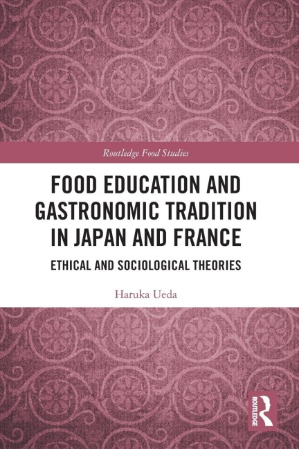 Food Education and Gastronomic Tradition in Japan and France: Ethical and Sociological Theories