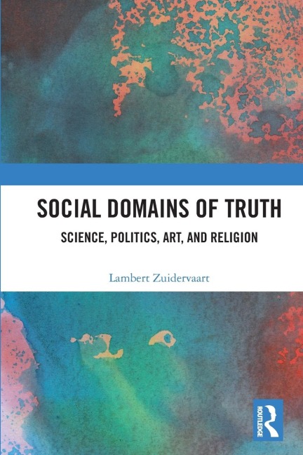 Social Domains of Truth: Science, Politics, Art, and Religion