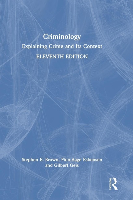 Criminology: Explaining Crime and Its Context