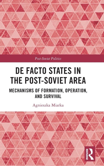 De Facto States in the Post-Soviet Area: Mechanisms of Formation, Operation and Survival