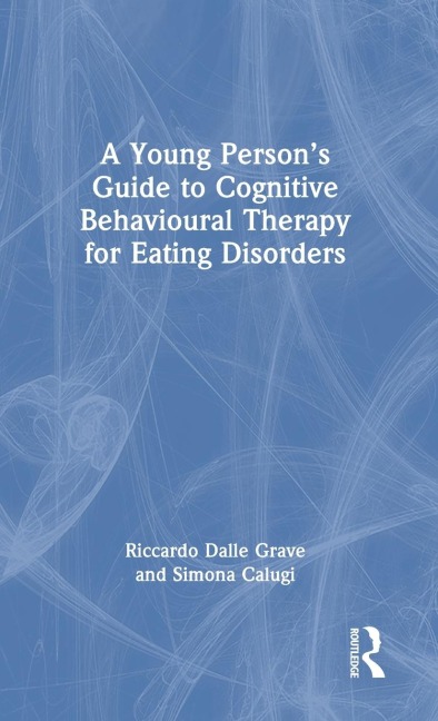 A Young Person's Guide to Cognitive Behavioural Therapy for Eating Disorders