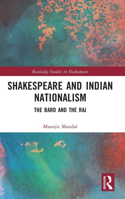 Shakespeare and Indian Nationalism: The Bard and the Raj