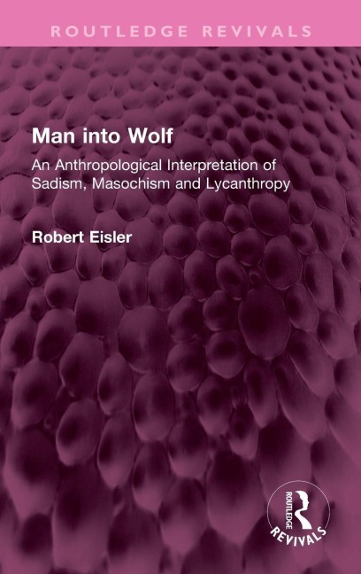 Man into Wolf: An Anthropological Interpretation of Sadism, Masochism and Lycanthropy