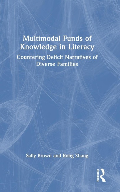 Multimodal Funds of Knowledge in Literacy: Countering Deficit Narratives of Diverse Families