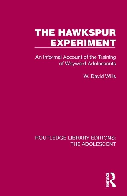 The Hawkspur Experiment: An Informal Account of the Training of Wayward Adolescents