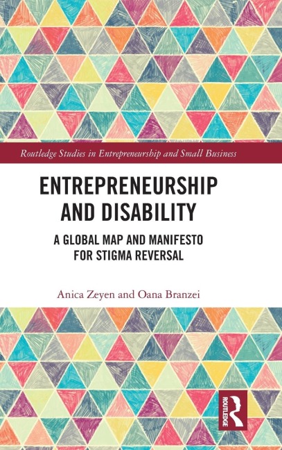 Entrepreneurship and Disability: A Global Map and Manifesto for Stigma Reversal