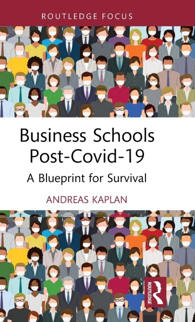 Business Schools post-Covid-19: A Blueprint for Survival