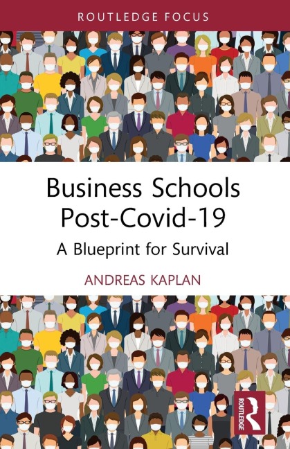 Business Schools post-Covid-19: A Blueprint for Survival