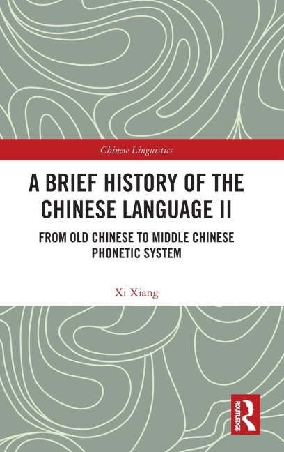 A Brief History of the Chinese Language II: From Old Chinese to Middle Chinese Phonetic System