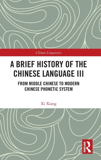 A Brief History of the Chinese Language III: From Middle Chinese to Modern Chinese Phonetic System