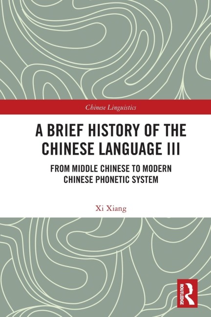 A Brief History of the Chinese Language III: From Middle Chinese to Modern Chinese Phonetic System