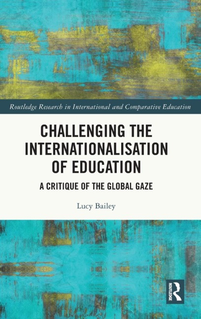 Challenging the Internationalisation of Education: A Critique of the Global Gaze