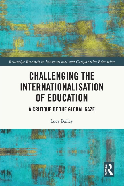 Challenging the Internationalisation of Education: A Critique of the Global Gaze