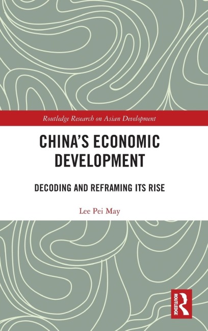 Chinas Economic Development: Decoding and Reframing its Rise