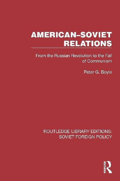 American-Soviet Relations: From the Russian Revolution to the Fall of Communism