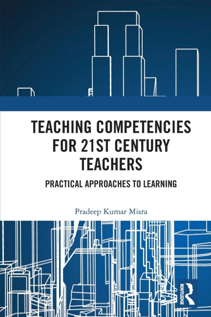 Teaching Competencies for 21st Century Teachers: Practical Approaches to Learning