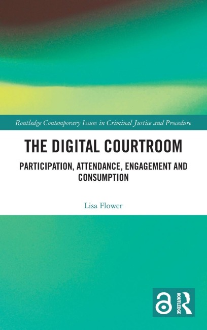 The Digital Courtroom: Participation, Attendance, Engagement and Consumption