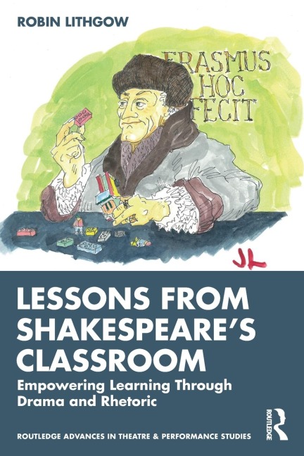Lessons from Shakespeares Classroom: Empowering Learning Through Drama and Rhetoric