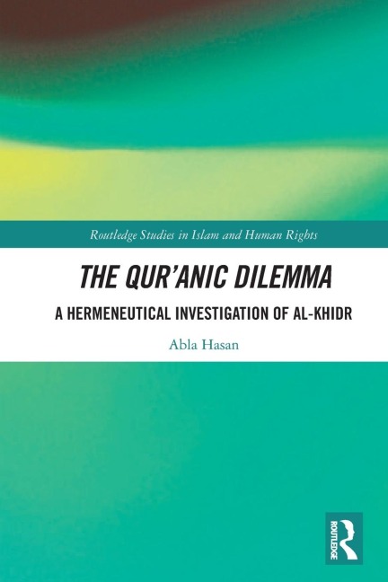 The Qur'anic Dilemma: A Hermeneutical Investigation of al-Khidr