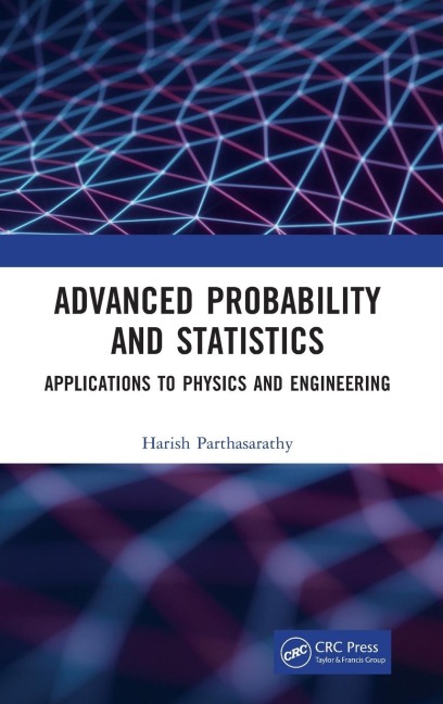 Advanced Probability and Statistics: Applications to Physics and Engineering