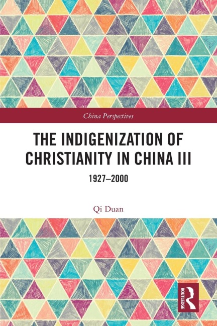 The Indigenization of Christianity in China III: 1927-2000