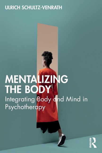 Mentalizing the Body: Integrating Body and Mind in Psychotherapy