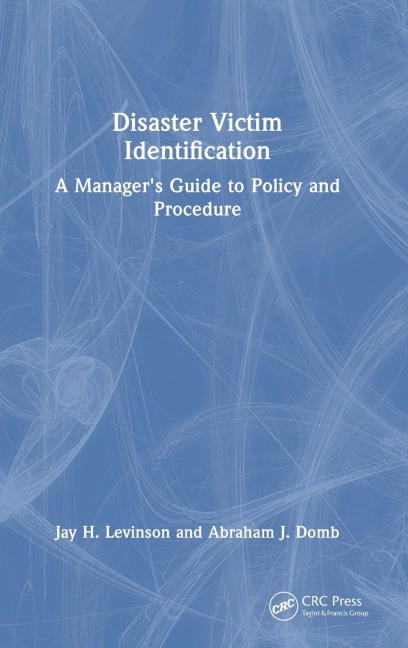 Disaster Victim Identification: A Manager's Guide to Policy and Procedure