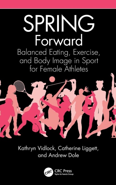 SPRING Forward: Balanced Eating, Exercise, and Body Image in Sport for Female Athletes