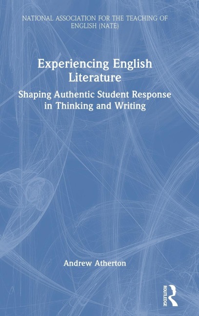 Experiencing English Literature: Shaping Authentic Student Response in Thinking and Writing