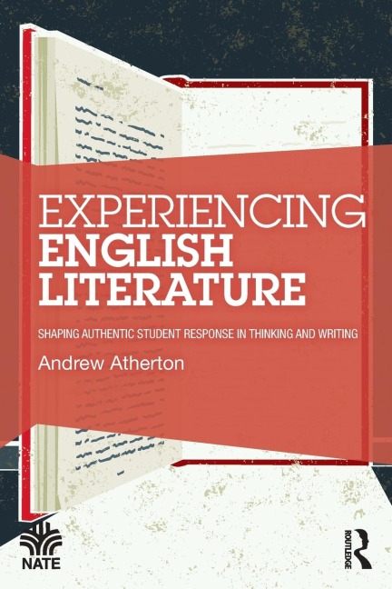 Experiencing English Literature: Shaping Authentic Student Response in Thinking and Writing