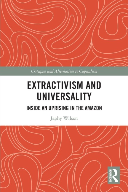 Extractivism and Universality: Inside an Uprising in the Amazon