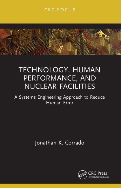 Technology, Human Performance, and Nuclear Facilities: A Systems Engineering Approach to Reduce Human Error