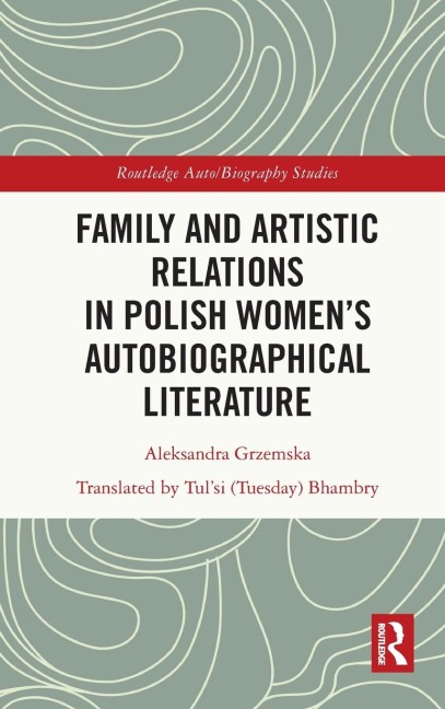 Family and Artistic Relations in Polish Women's Autobiographical Literature