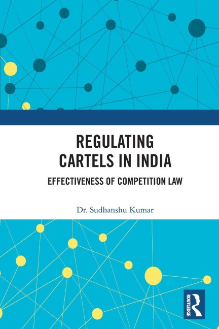 Regulating Cartels in India: Effectiveness of Competition Law