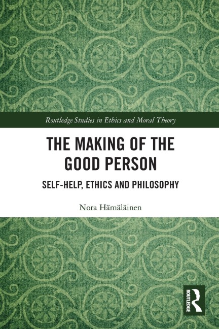 The Making of the Good Person: Self-Help, Ethics and Philosophy