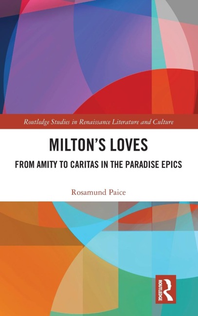Milton's Loves: From Amity to Caritas in the Paradise Epics