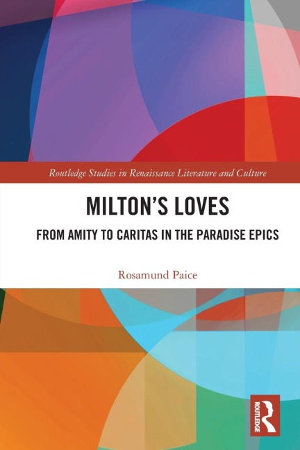 Milton's Loves: From Amity to Caritas in the Paradise Epics