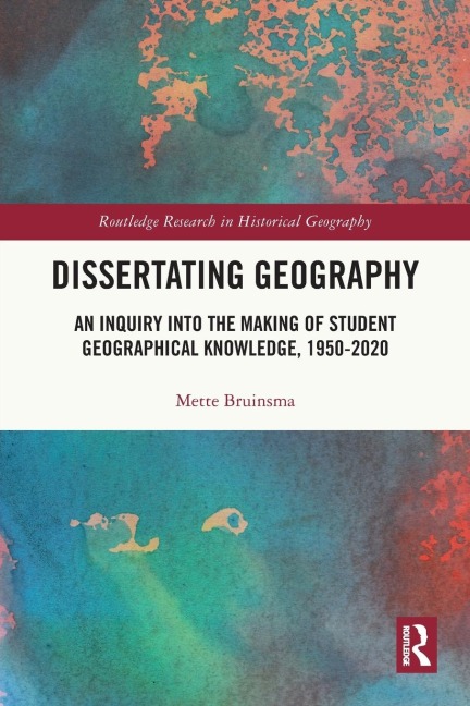 Dissertating Geography: An Inquiry into the Making of Student Geographical Knowledge, 1950-2020