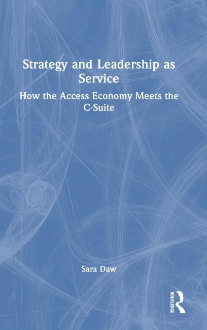 Strategy and Leadership as Service: How the Access Economy Meets the C-Suite