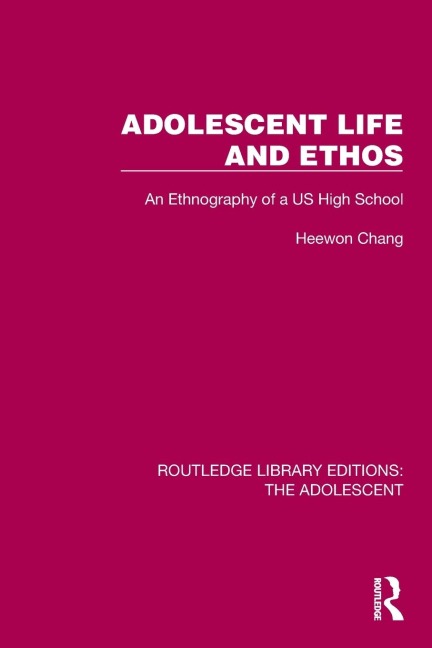 Adolescent Life and Ethos: An Ethnography of a US High School