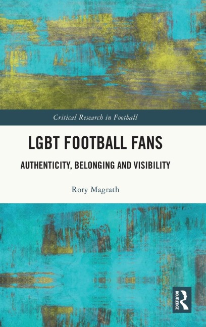 LGBT Football Fans: Authenticity, Belonging and Visibility