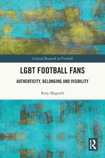 LGBT Football Fans: Authenticity, Belonging and Visibility