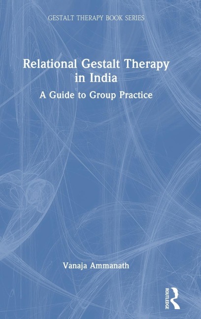 Relational Gestalt Therapy in India: A Guide to Group Practice