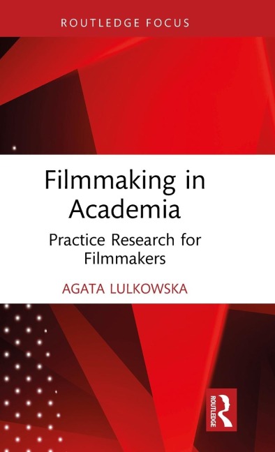 Filmmaking in Academia: Practice Research for Filmmakers