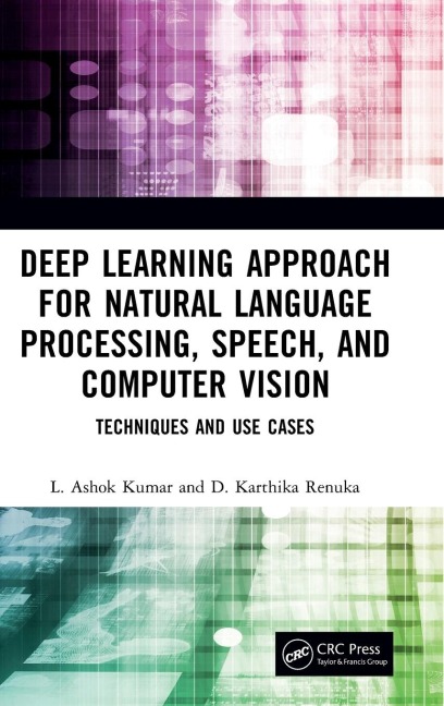 Deep Learning Approach for Natural Language Processing, Speech, and Computer Vision: Techniques and Use Cases